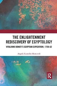 The Enlightenment Rediscovery of Egyptology: Vitaliano Donati's Egyptian Expedition, 1759-62