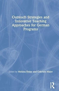Outreach Strategies and Innovative Teaching Approaches for German Programs
