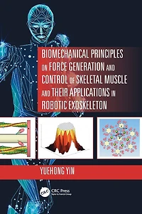 Biomechanical Principles on Force Generation and Control of Skeletal Muscle their Applications Robotic Exoskeleton