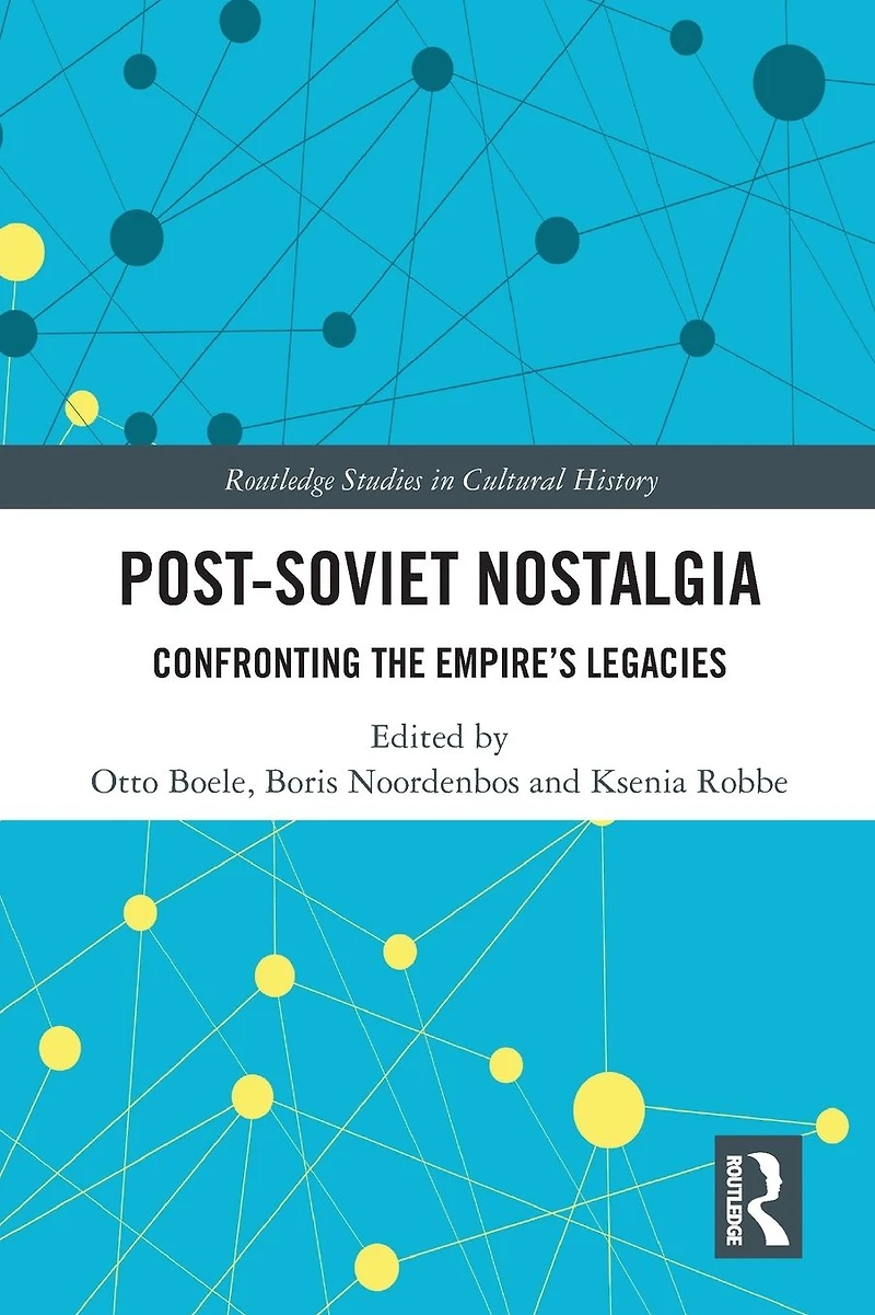 Post-Soviet Nostalgia: Confronting the Empire's Legacies