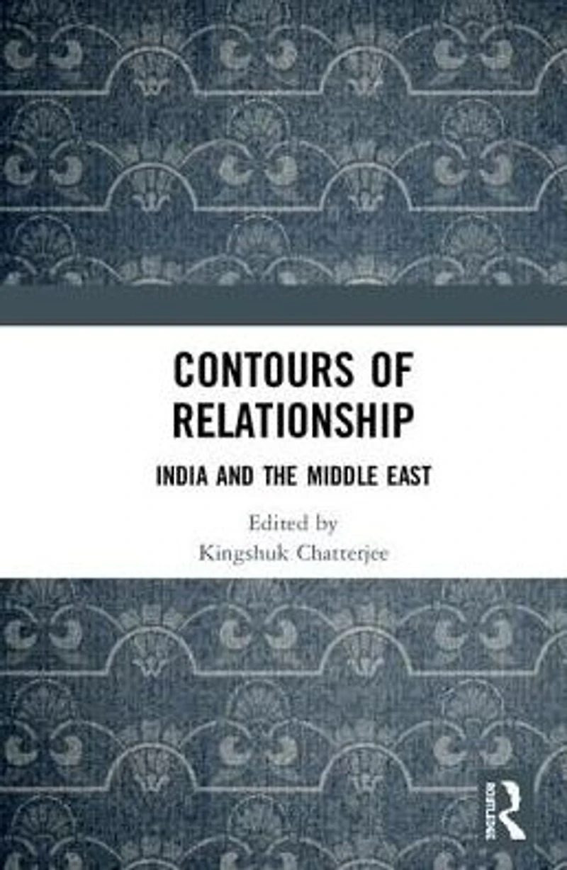 Contours of Relationship: India and the Middle East