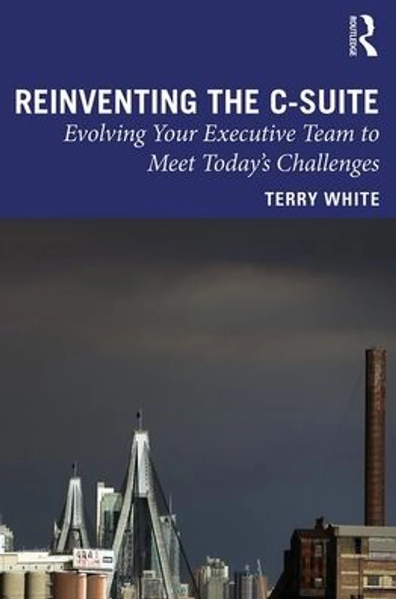 Reinventing the C-Suite: Evolving Your Executive Team to Meet Today's Challenges
