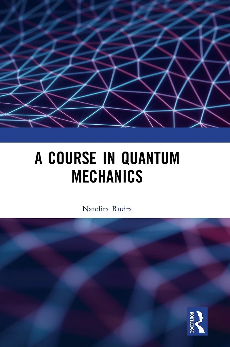 A Course Quantum Mechanics
