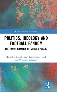Politics, Ideology and Football Fandom: The Transformation of Modern Poland