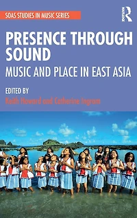 Presence Through Sound: Music and Place East Asia