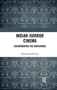 Indian Horror Cinema: (En)gendering the Monstrous