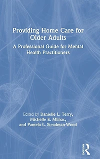 Providing Home Care for Older Adults: A Professional Guide Mental Health Practitioners
