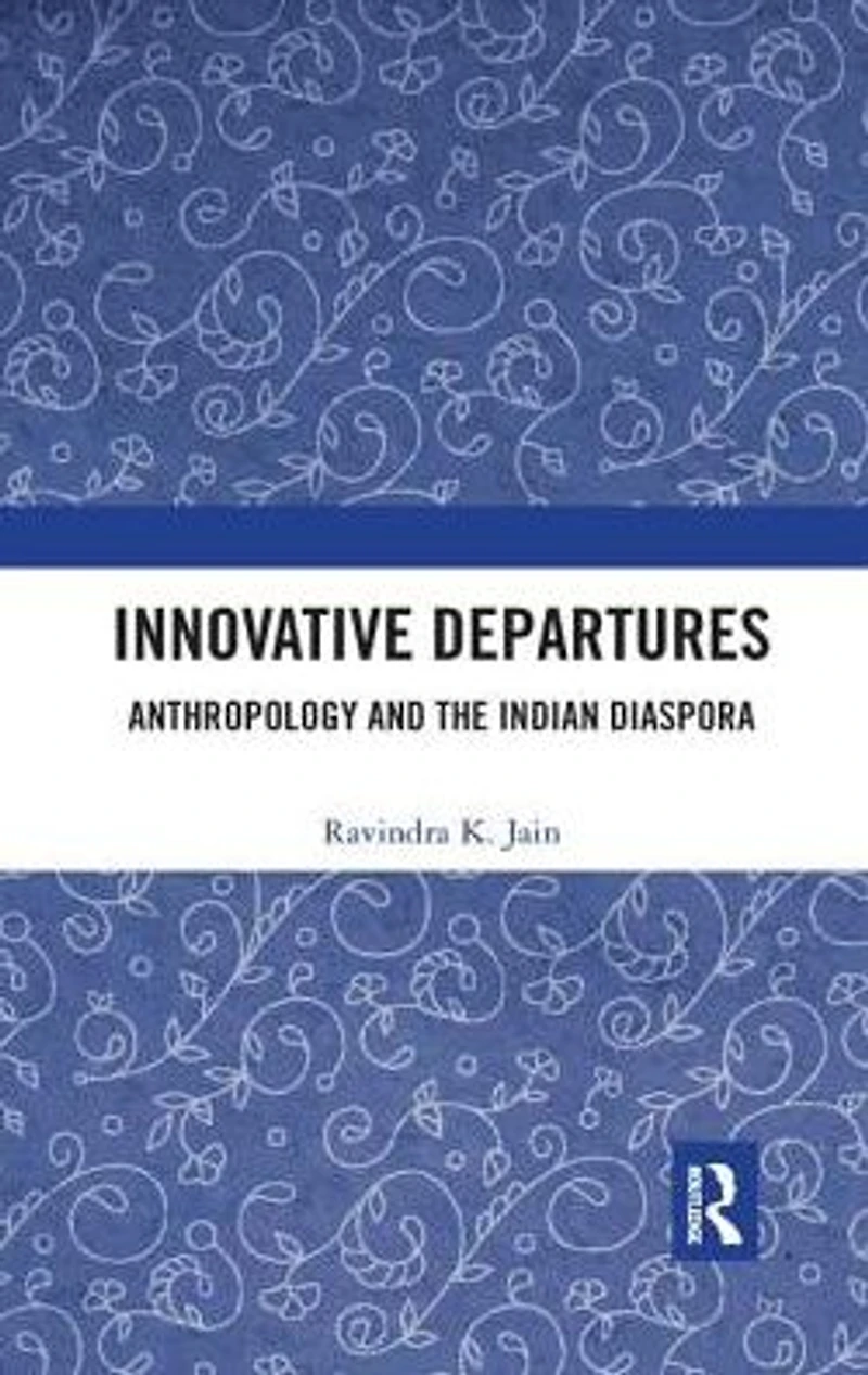 Innovative Departures: Anthropology and the Indian Diaspora