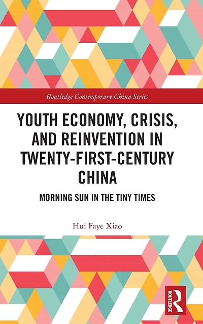 Youth Economy, Crisis, and Reinvention Twenty-First-Century China: Morning Sun the Tiny Times