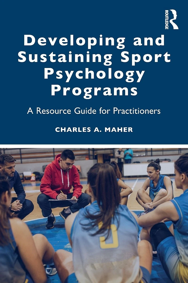 Developing and Sustaining Sport Psychology Programs: A Resource Guide for Practitioners