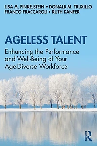 Ageless Talent: Enhancing the Performance and Well-Being of Your Age-Diverse Workforce