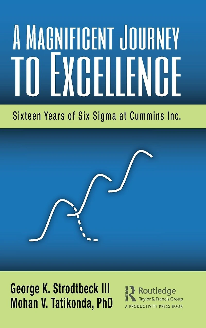 A Magnificent Journey to Excellence: Sixteen Years of Six Sigma at Cummins Inc.