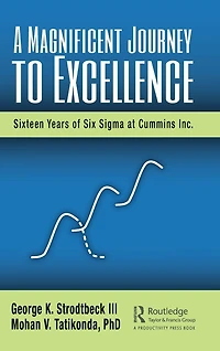 A Magnificent Journey to Excellence: Sixteen Years of Six Sigma at Cummins Inc.