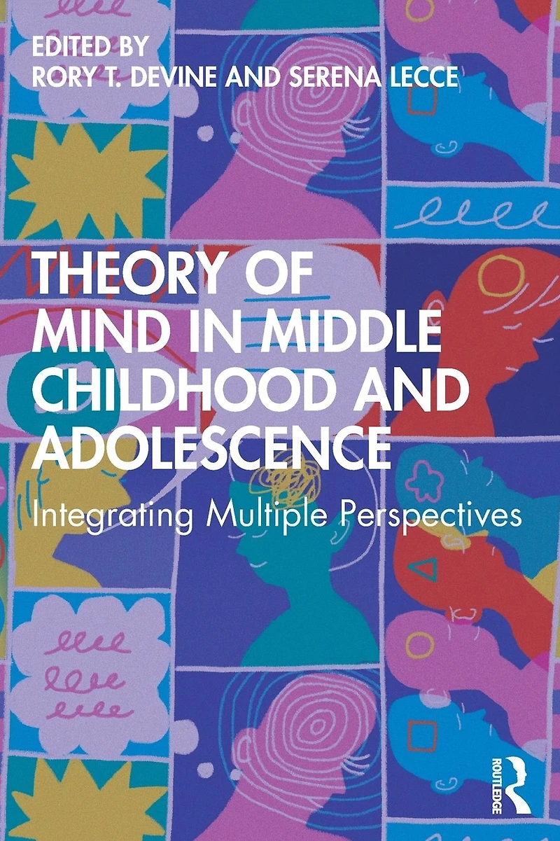 Theory of Mind Middle Childhood and Adolescence: Integrating Multiple Perspectives