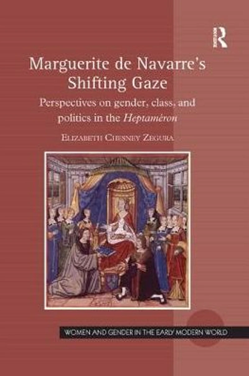 Marguerite de Navarre's Shifting Gaze: Perspectives on gender, class, and politics the Heptaméron
