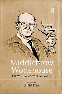 Middlebrow Wodehouse: P.G. Wodehouse's Work Context
