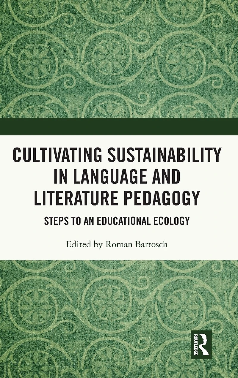Cultivating Sustainability Language and Literature Pedagogy: Steps to an Educational Ecology