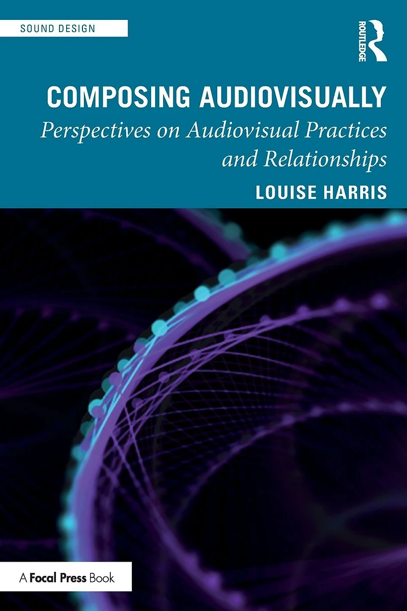 Composing Audiovisually: Perspectives on audiovisual practices and relationships