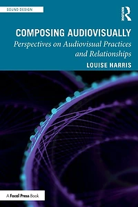 Composing Audiovisually: Perspectives on audiovisual practices and relationships