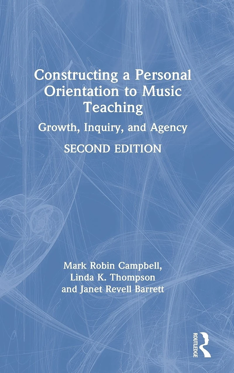Constructing a Personal Orientation to Music Teaching: Growth, Inquiry, and Agency