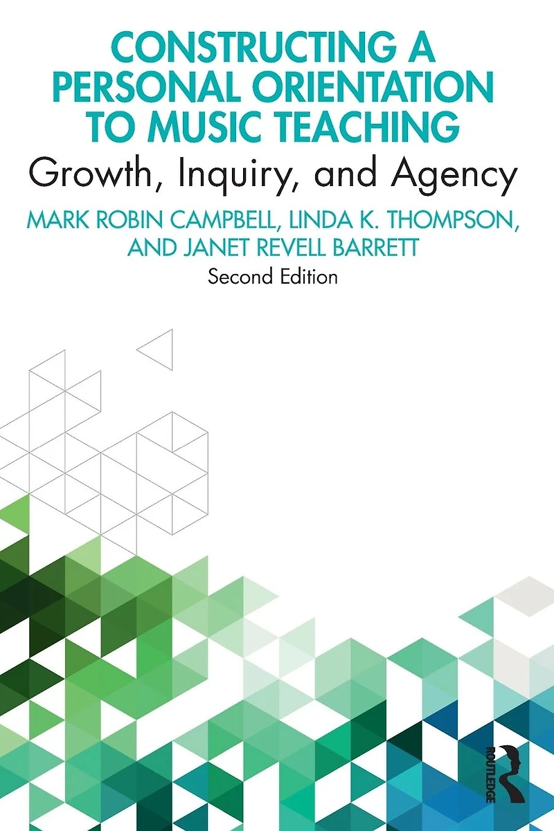 Constructing a Personal Orientation to Music Teaching: Growth, Inquiry, and Agency