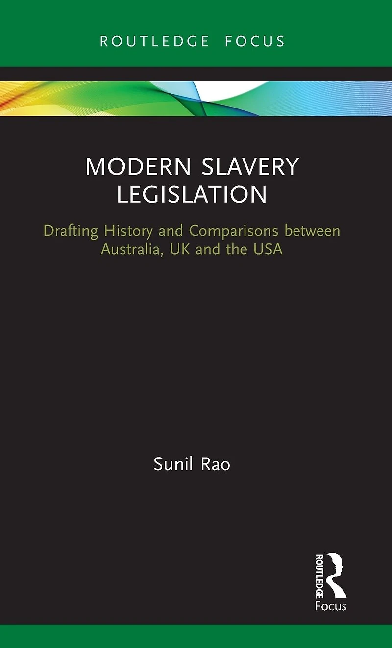 Modern Slavery Legislation: Drafting History and Comparisons between Australia, UK the USA