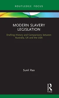 Modern Slavery Legislation: Drafting History and Comparisons between Australia, UK the USA