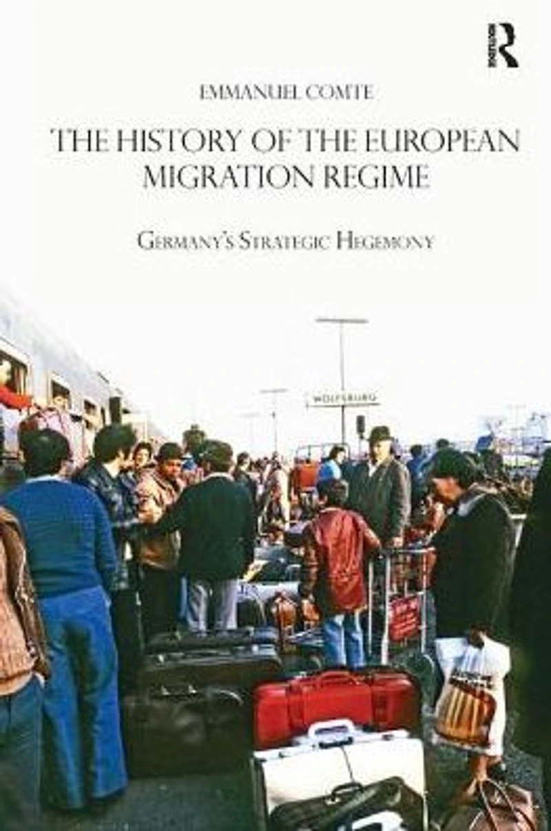 the History of European Migration Regime: Germany's Strategic Hegemony