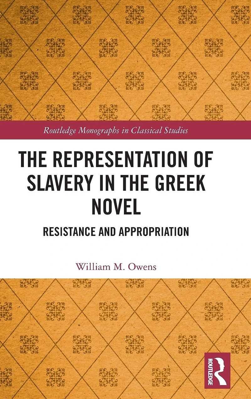 the Representation of Slavery Greek Novel: Resistance and Appropriation
