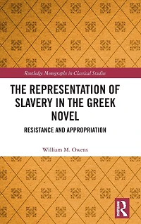 the Representation of Slavery Greek Novel: Resistance and Appropriation