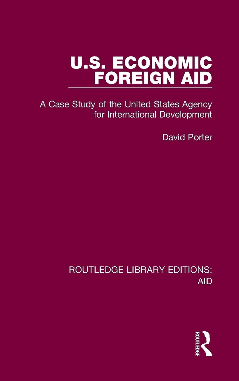 U.S. Economic Foreign Aid: A Case Study of the United States Agency for International Development