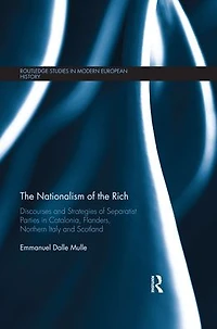 the Nationalism of Rich: Discourses and Strategies Separatist Parties Catalonia, Flanders, Northern Italy Scotland
