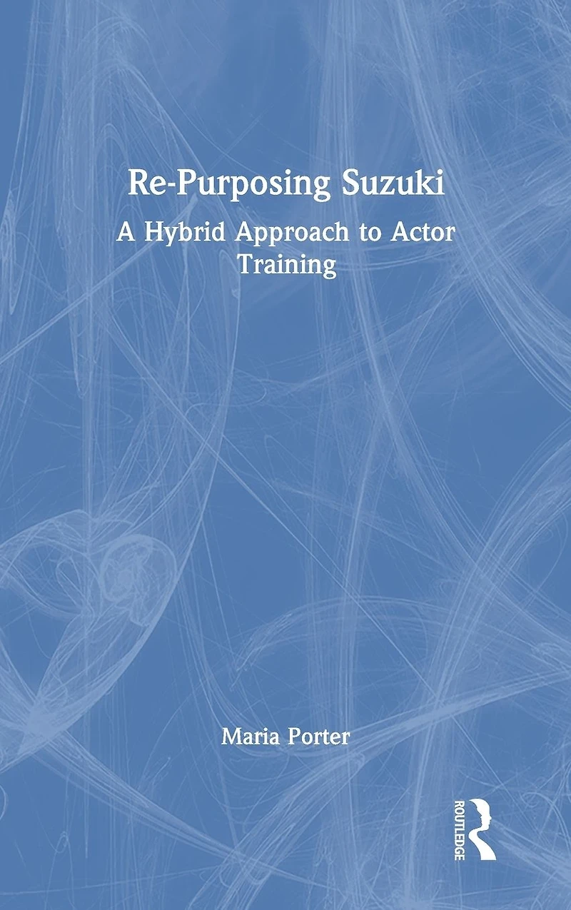 Re-Purposing Suzuki: A Hybrid Approach to Actor Training