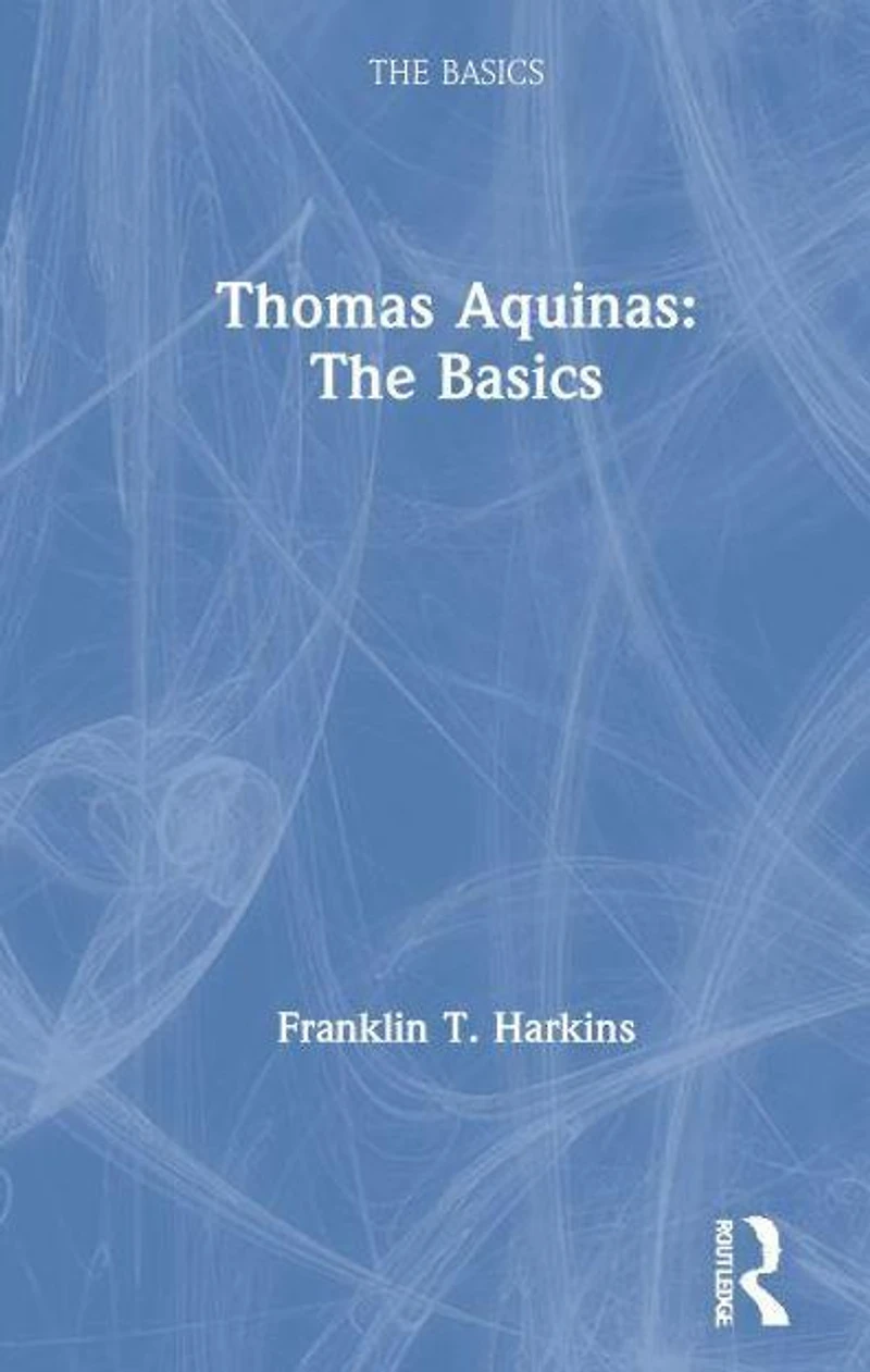 Thomas Aquinas: The Basics