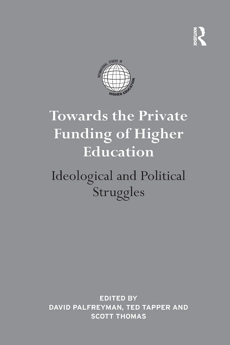 Towards the Private Funding of Higher Education: Ideological and Political Struggles