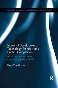 Industrial Development, Technology Transfer, and Global Competition: A history of the Japanese watch industry since 1850