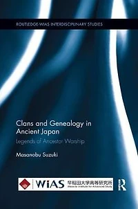 Clans and Genealogy Ancient Japan: Legends of Ancestor Worship