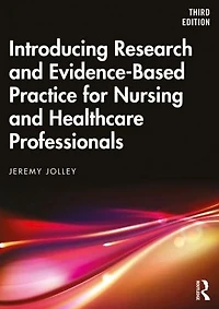 Introducing Research and Evidence-Based Practice for Nursing Healthcare Professionals