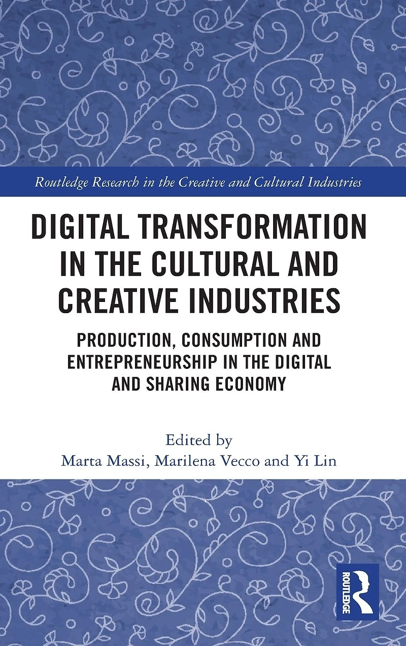 Digital Transformation the Cultural and Creative Industries: Production, Consumption Entrepreneurship Sharing Economy