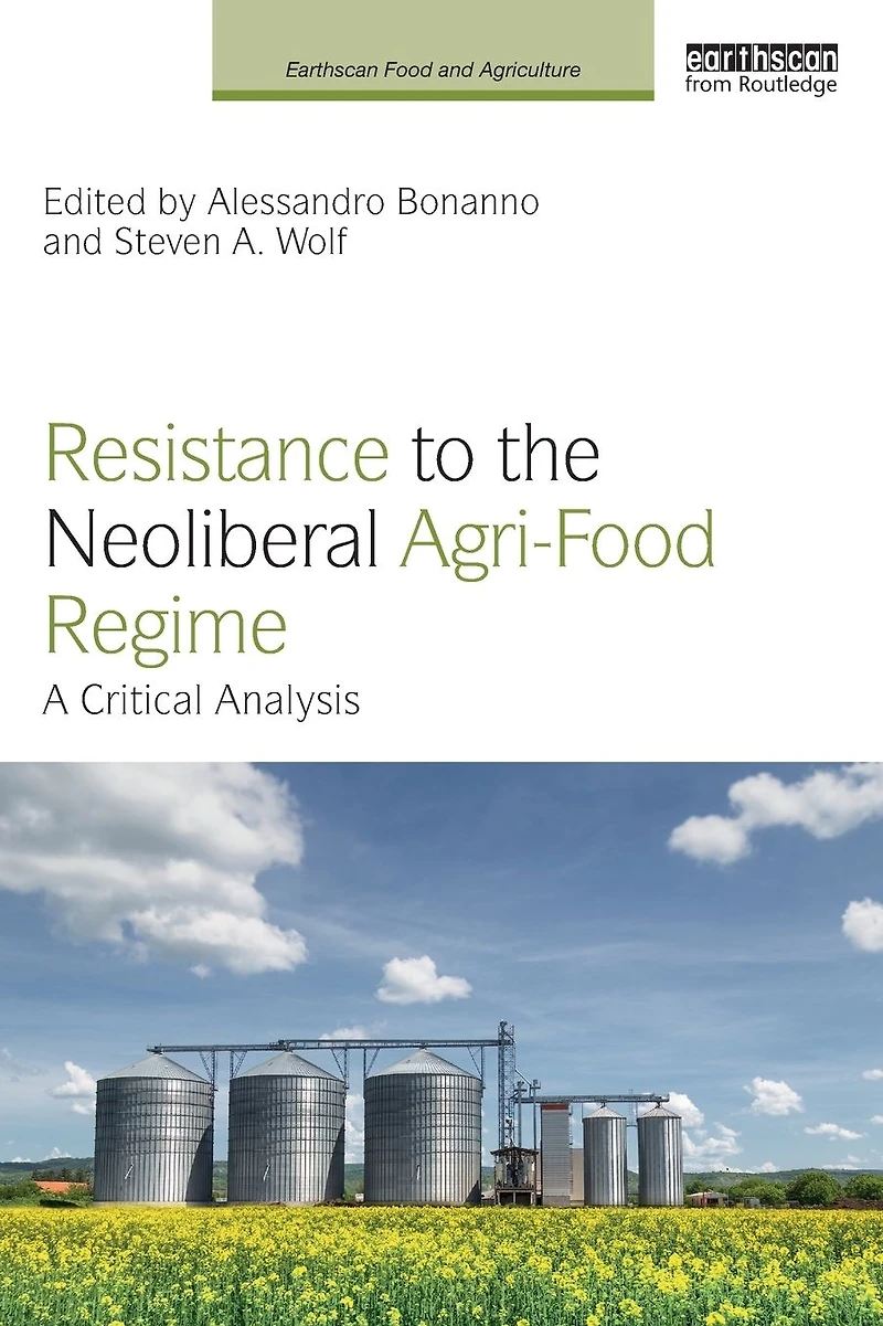 Resistance to the Neoliberal Agri-Food Regime: A Critical Analysis