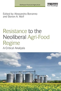 Resistance to the Neoliberal Agri-Food Regime: A Critical Analysis