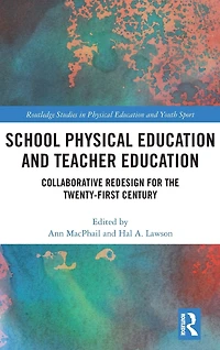 School Physical Education and Teacher Education: Collaborative Redesign for the 21st Century