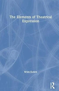 The Elements of Theatrical Expression