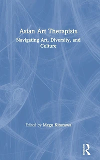 Asian Art Therapists: Navigating Art, Diversity, and Culture