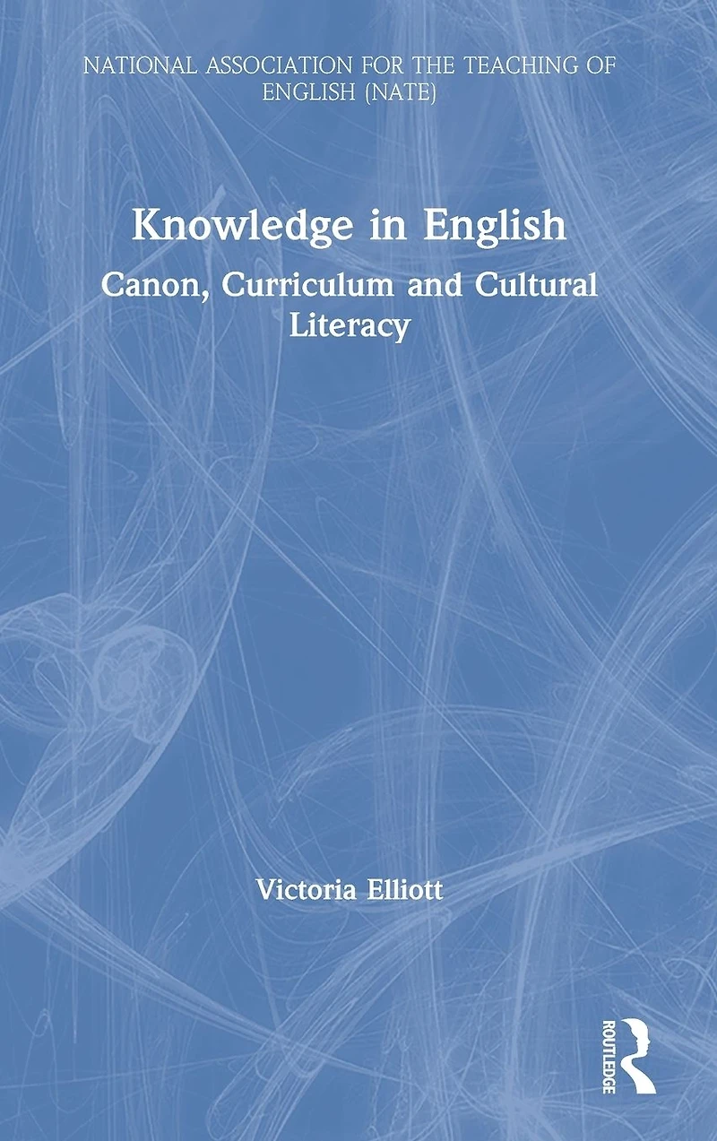 Knowledge English: Canon, Curriculum and Cultural Literacy