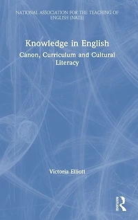 Knowledge English: Canon, Curriculum and Cultural Literacy