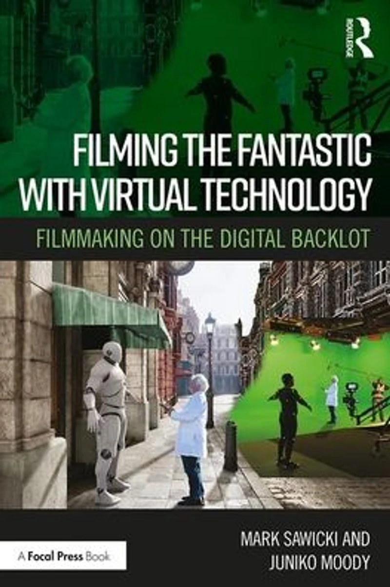 Filming the Fantastic with Virtual Technology: Filmmaking on Digital Backlot