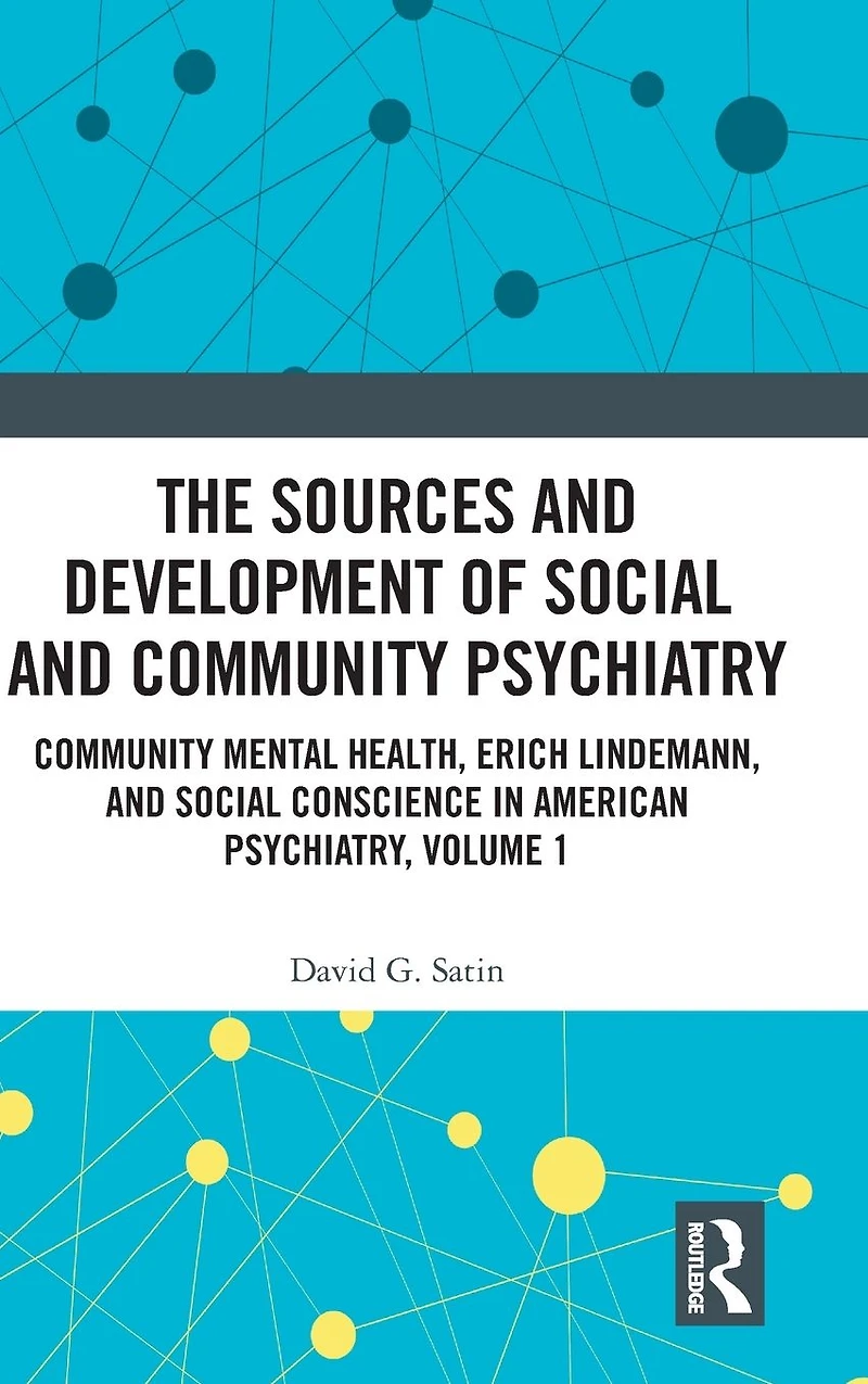 The Sources and Development of Social Community Psychiatry: Mental Health, Erich Lindemann, Conscience American Psychiatry, Volume 1