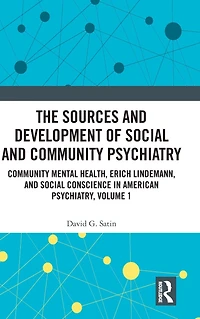 The Sources and Development of Social Community Psychiatry: Mental Health, Erich Lindemann, Conscience American Psychiatry, Volume 1