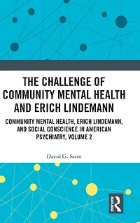 The Challenge of Community Mental Health and Erich Lindemann: Health, Lindemann, Social Conscience American Psychiatry, Volume 2
